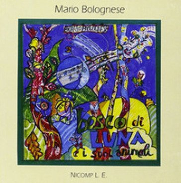 Bosco di luna e i suoi animali. Ediz. illustrata Mario Bolognese