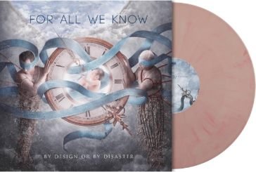 By design or by disaster FOR ALL WE KNOW