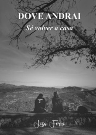 Dove andrai. Sé volver a casa Lisa Ferri