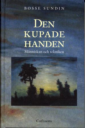 Den kupade handen : historien om människan och tekniken - Bok av Bo Sundin - Inbunden
