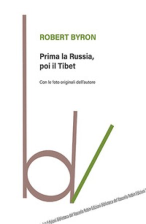 Prima la Russia, poi il Tibet Robert Byron