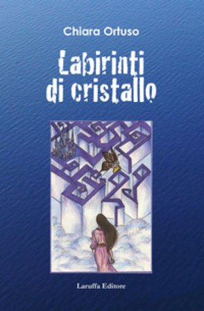 Labirinti di cristallo Chiara Ortuso