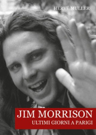 Jim Morrison. Ultimi giorni a Parigi Hervé MULLER