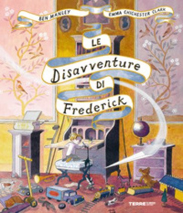 Le disavventure di Frederick. Ediz. illustrata Ben Manley