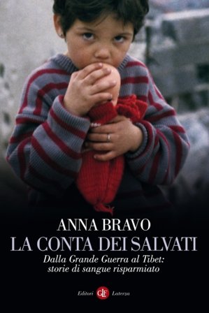La conta dei salvati. Dalla Grande Guerra al Tibet: storie di sangue risparmiato Anna Bravo