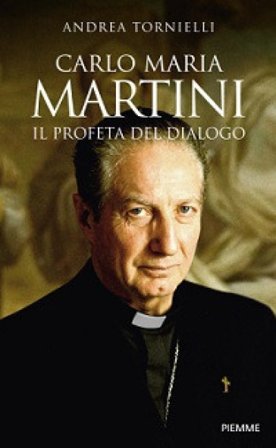 Carlo Maria Martini. Il profeta del dialogo Andrea Tornielli