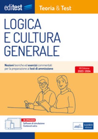 EdiTEST. Logica e cultura generale. Teoria & test. Nozioni teoriche ed esercizi commentati per la preparazione ai test di ammissione. Con e-book. Con 