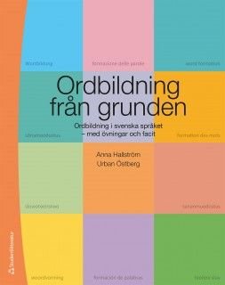 Ordbildning från grunden - Ordbildning i svenska språket med övningar och facit