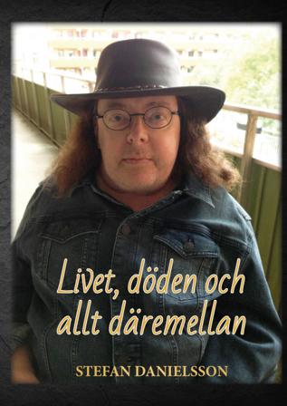 Livet, döden och allt däremellan - Bok av Stefan Danielsson - Häfte