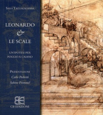 Leonardo & le scale. Ipotesi per Poggio a Caiano Sara Taglialagamba
