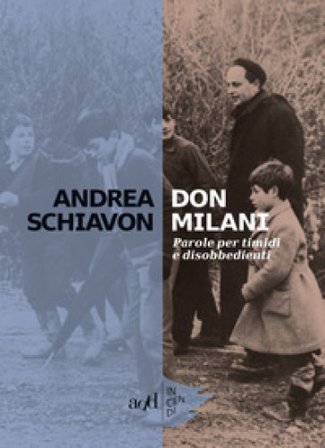 Don Milani. Parole per timidi e disobbedienti Andrea Schiavon