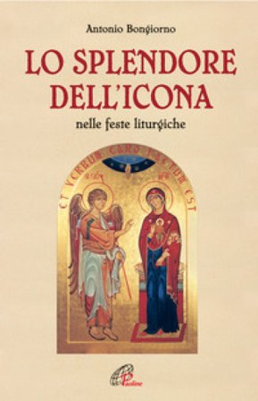 Lo splendore dell'icona nelle feste liturgiche Antonio Bongiorno