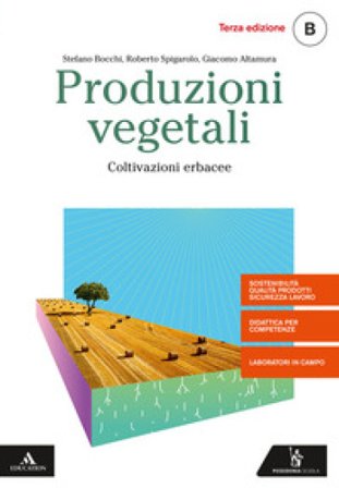 Produzioni vegetali. Per gli Ist. tecnici e professionali. Con e-book. Con espansione online. Vol. B: Coltivazioni erbacee Stefano Bocchi