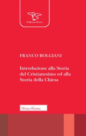 Introduzione alla storia del Cristianesimo ed alla storia della Chiesa Franco Bolgiani