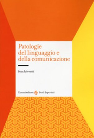 Patologie del linguaggio e della comunicazione Ines Adornetti