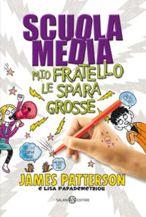 Scuola media. Mio fratello le spara grosse James Patterson