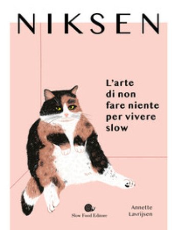 Niksen. L'arte di non fare niente per vivere slow Annette Lavrijsen