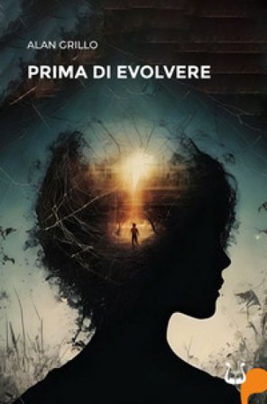 Prima di evolvere. Nuova ediz. Alan Grillo