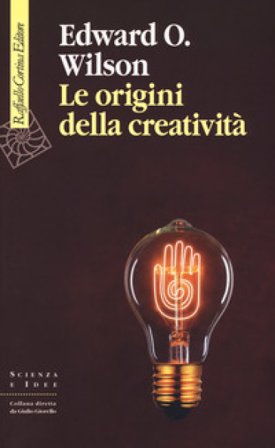 Le origini della creatività Edward Osborne Wilson
