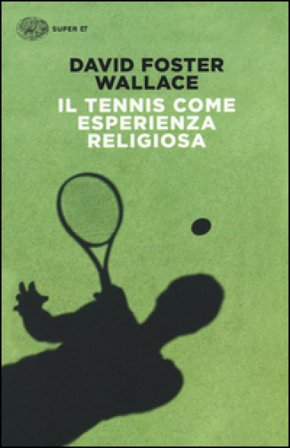 Il tennis come esperienza religiosa David Foster Wallace