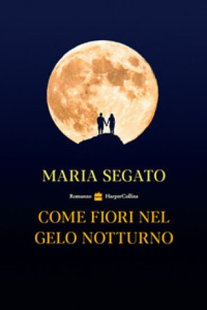 Come fiori nel gelo notturno Maria Segato