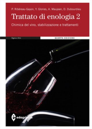 Trattato di enologia. Vol. 2: Chimica del vino, stabilizzazione e trattamenti Pascal Ribéreau-Gayon