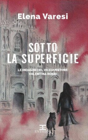 Sotto la superficie. Le indagini del vicequestore Valentina Rossi Elena Varesi
