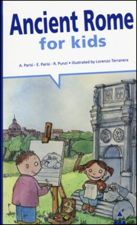 Ancient Rome for kids. Ediz. illustrata Anna Parisi