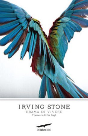Brama di vivere. Il romanzo di Van Gogh Irving Stone