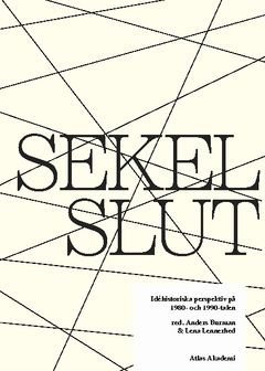 Sekelslut : idéhistoriska perspektiv på 1980- och 1990-talen, ISBN: 9789173899284