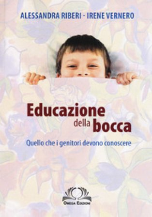 Educazione della bocca. Quello che i genitori devono conoscere Irene Vernero