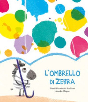 L'ombrello di zebra. Ediz. a colori David Hernández Sevillano