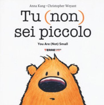 Tu (non) sei piccolo-You are (not) small. Ediz. a colori Anna Kang