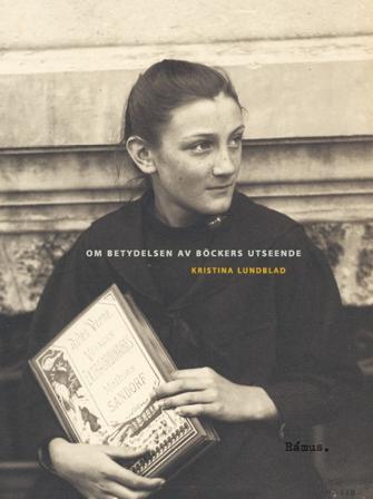 Om betydelsen av böckers utseende - Bok av Kristina Lundblad - Häfte