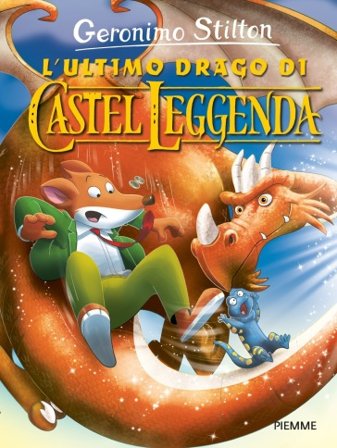L'ultimo drago di Castel Leggenda Geronimo Stilton