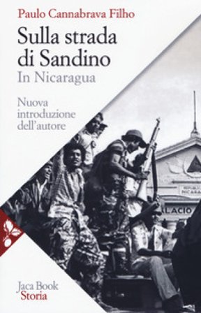 Sulla strada di Sandino. In Nicaragua. Nuova ediz. Paulo Cannabrava Filho