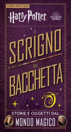 Harry Potter. Lo scrigno della bacchetta. Con gadget J. K. Rowling