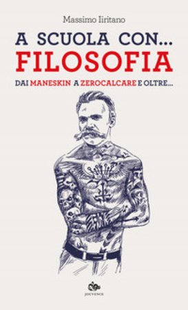 A scuola con... filosofia. Dai Maneskin a Zerocalcare e oltre... Massimo Iiritano