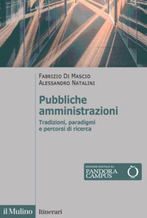 Pubbliche amministrazioni. Tradizioni, paradigmi e percorsi di ricerca Fabrizio Di Mascio