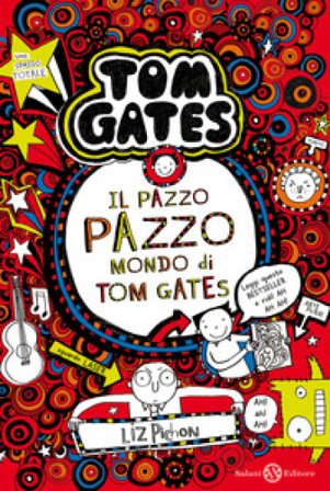 Il pazzo pazzo mondo di Tom Gates Liz Pichon