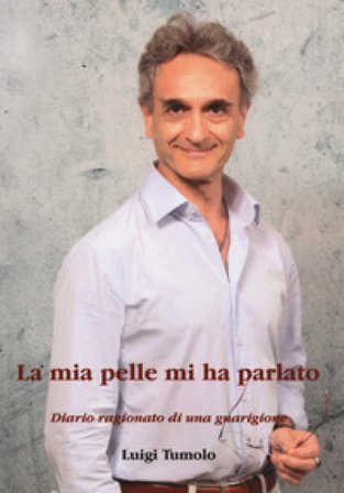 La mia pelle mi ha parlato. Diario ragionato di una guarigione Luigi Tumolo