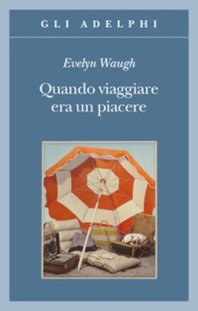 Quando viaggiare era un piacere Evelyn Waugh