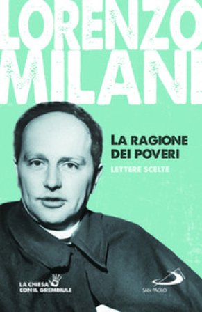 La ragione dei poveri. Lettere scelte Lorenzo Milani