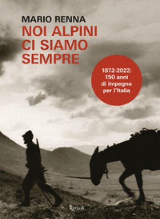 Noi alpini ci siamo sempre Mario Renna