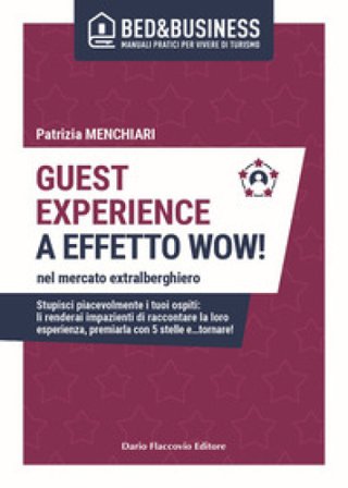 Guest experience a effetto wow! Nel mercato extralberghiero. Stupisci piacevolmente i tuoi ospiti: li renderai impazienti di raccontare la loro 