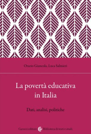 La povertà educativa in Italia. Dati, analisi, politiche Orazio Giancola