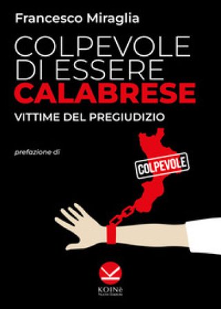 Colpevole di essere calabrese. Vittime del pregiudizio Francesco Miraglia