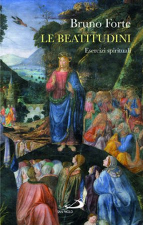 Le beatitudini. Esercizi spirituali Bruno Forte