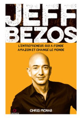 Jeff Bezos. L'entrepreneur qui a fondé amazon et changé le monde Chris McNab