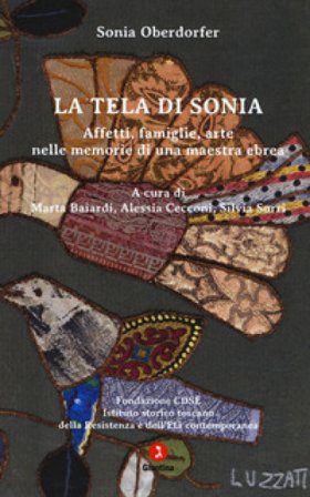La tela di Sonia. Affetti, famiglia, arte nelle memorie di una maestra ebrea Sonia Oberdorfer